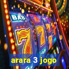 arara 3 jogo